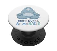 Dont Worry Be Manatee Divertido Juego de Palabras de meditación de Yoga PopSockets PopGrip Adhesivo