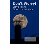Don't Worry! Brave hearts glow like the moon: Beautiful low-content notebook, 6x9, college lined, 98 pages, white paper