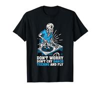 Don't Worry Don't Cry Dance Techno And Fly - Rave Music Camiseta
