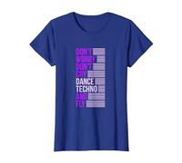 Don't Worry Don't Cry Dance Techno and Fly - Rave Music Camiseta, Mujer, Azul Real, M