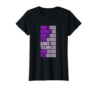 Don't Worry Don't Cry Dance Techno and Fly - Rave Music Camiseta, Mujer, Negro, 3XL