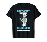 Don't Worry I Did This On A Mannequin Once Camiseta