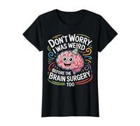Don't Worry I Was Weird Before The Brain Surgery Too- Camiseta gráfica económica, Mujer, Negro, M