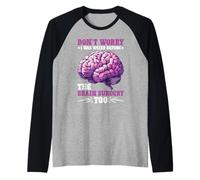 Don't Worry I Was Weird Before The Brain Surgery Too Camiseta Manga Raglan