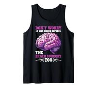 Don't Worry I Was Weird Before The Brain Surgery Too Camiseta sin Mangas