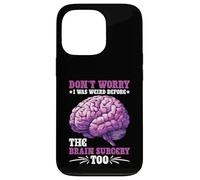 Don't Worry I Was Weird Before The Brain Surgery Too Carcasa para iPhone 13 Pro