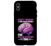 Don't Worry I Was Weird Before The Brain Surgery Too Carcasa para iPhone X/XS