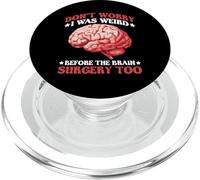 Don't Worry I Was Weird Before The Brain Surgery Too - PopSockets PopGrip para MagSafe