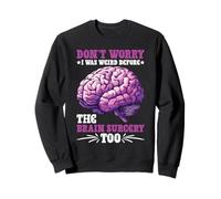 Don't Worry I Was Weird Before The Brain Surgery Too Sudadera