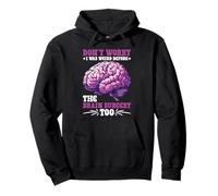 Don't Worry I Was Weird Before The Brain Surgery Too Sudadera con Capucha