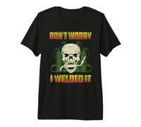 Don't Worry I Welded It Funny Welding Welders Lovers Camiseta Premium