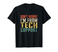 Don't Worry I'm From Tech Support Divertido Vintage Retro Camiseta