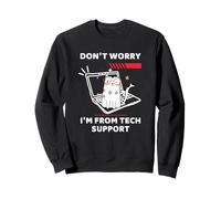 Don't Worry I'm from Tech Support - Gato Divertido Sudadera