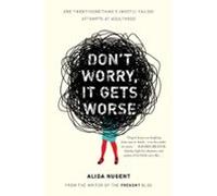 Dont Worry It Gets Worse (ebook)