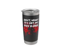 Don't Worry It's Not My Own Blood Funny Horror Halloween Vaso térmico de acero inoxidable de doble pared
