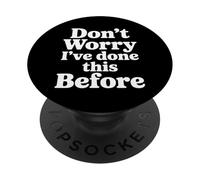 Don't Worry I've Done This Before Confidence Jokes |- PopSockets PopGrip Adhesivo