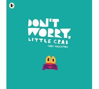 Don't Worry, Little Crab: A little book of bravery and facing your fears, perfect for sharing with Dad