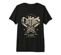 Don't Worry My Tattoos Don't Like You Either Camiseta Premium