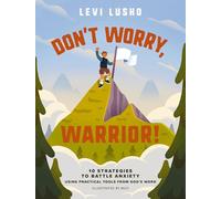 Don't Worry, Warrior!: 10 Strategies to Battle Anxiety Using Practical Tools from God's Word