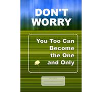 Don't Worry!: You Too Can Become the One and Only