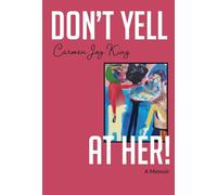 Don't Yell at Her!: A Memoir of Psychedelics, Crossing Borders, and Finding Freedom from Love Addiction
