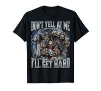 Don't Yell At Me I'Ll Get Hard Camiseta