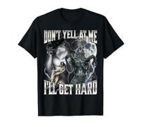 Don't Yell At Me I'Ll Get Hard Camiseta