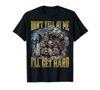 Don't Yell At Me I'Ll Get Hard Camiseta