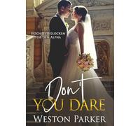 Don't You Dare: Eine Milliardärs-Romanze (Hochzeitsglocken für den Alpha)