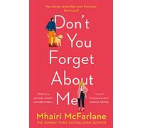 Don't You Forget About Me: Hilarious, heartwarming and romantic - the funniest Romantic Comedy of 2019 from the Author of If I Never Met You