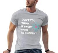 Don't You Think if I were Wrong I'D Know it N 2 T-Shirt Grey M