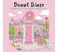 Donut Diner: A Bold and Easy Coloring Book with 40 Cozy Retro Bakery Scenes of Donut Cases, Sprinkle Bins, Jukeboxes, and Pastel Counters for Adults and Teens, Stress Relief and Relaxation