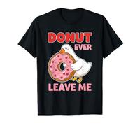 Donut Ever Leave Me Cute Goose Valentine Kawaii Ilustración Camiseta