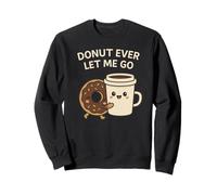Donut Ever Let Me Go - Lindo Juego de Palabras con Comida para Pareja con Donut Coffee Sudadera