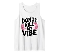 Donut Kill My Vibe Divertido Humor gastronómico Camiseta sin Mangas