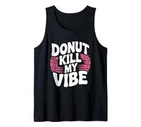 Donut Kill My Vibe Divertido Humor gastronómico Camiseta sin Mangas