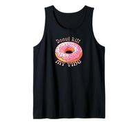 Donut Kill My Vibe Funny Pun Graphic Camiseta sin Mangas