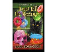 Donut Kill the Messenger: Mysteries of Meri (Familiar Kitten Mysteries)