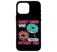 Donut Know What I Would Do Without You Carcasa para iPhone 16 Pro MAX