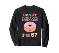 Donut Lose Your Sprinkles 67 Cumpleaños 67 Años Día B Sudadera