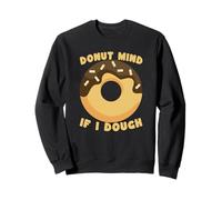 Donut Mind If I Dough Divertido Juego de Palabras Comida Amante Humor Sudadera