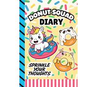 Donut Squad Diary: Sprinkle Your Thoughts | Guided Journal for Tweens and Teens with Prompts, Mood Tracker, Gratitude, Goals