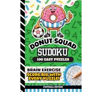 Donut Squad Sudoku: Kids 8 - 12, Teens, 9x9 Grid, All Easy Level, 100 Puzzles with Answers, Brain Games for Beginners, 6x9 Size Activity Book | Football Edition (Donut Squad Activities)