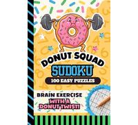 Donut Squad Sudoku: Kids 8 - 12, Teens, 9x9 Grid, All Easy Level, 100 Puzzles with Answers, Brain Games for Beginners, 6x9 Size Activity Book (Donut Squad Activities)