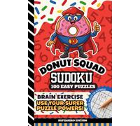 Donut Squad Sudoku: Kids 8 - 12, Teens, 9x9 Grid, All Easy Level, 100 Puzzles with Answers, Brain Games for Beginners, 6x9 Size Activity Book | Superhero Edition (Donut Squad Activities)