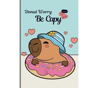 Donut Worry Be Capy: Cute Capybara Notebook for Girls & Animal Lovers: Aesthetic Kawaii Journal | 120 Lined Pages | 6x9" | Pastel Cute Gift for Kids, Teens & Women