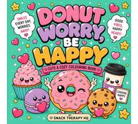 Donut Worry, Be Happy!: A Sprinkle-Tacular Coloring Book for Adults, Teens & Kids Who Take Their Donuts Seriously (Snack Therapy HQ)