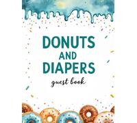 Donuts & Diapers Baby Shower Hardcover Guest Book: Cute Sprinkle-Themed Memory Keepsake for Boys: Donut sweet treat - themed with Gift Log, Advice Notes & Guest Sign-In Pages for Baby Boy