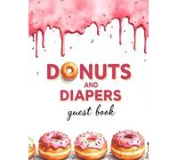 Donuts & Diapers Baby Shower Hardcover Guest Book for Girls: Sweet Treat-Themed Sign-In Keepsake for a Baby Girl Celebration: Cute Pink Donut-Themed ... Advice & Messages - Fun and Deliciously Sweet