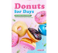 Donuts for Days: The Family Donut Cookbook with Easy Recipes Kids Can Help Make